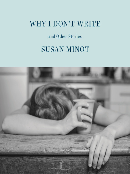 Title details for Why I Don't Write by Susan Minot - Available